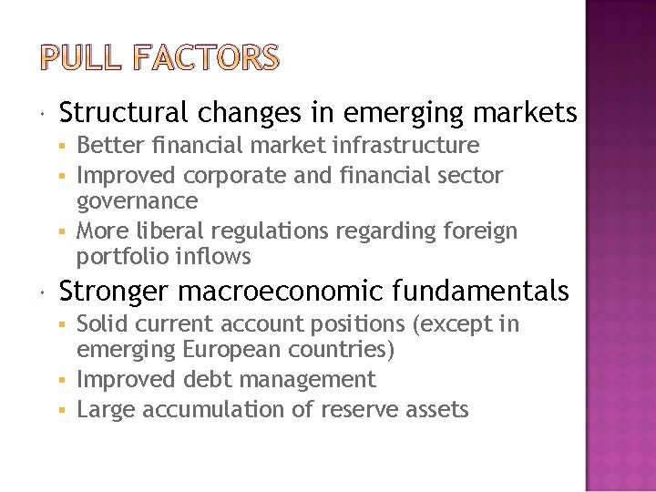 PULL FACTORS Structural changes in emerging markets Better financial market infrastructure § Improved corporate