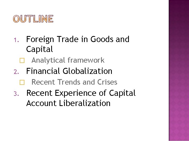OUTLINE 1. � 2. � 3. Foreign Trade in Goods and Capital Analytical framework