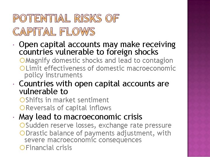 POTENTIAL RISKS OF CAPITAL FLOWS Open capital accounts may make receiving countries vulnerable to