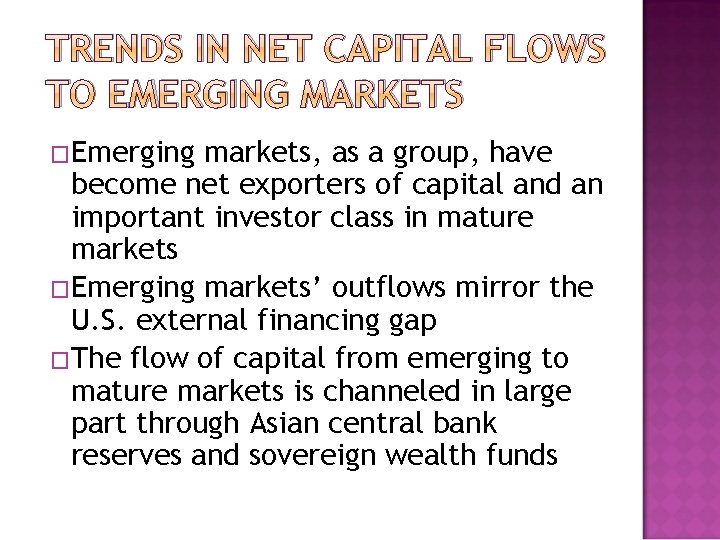 TRENDS IN NET CAPITAL FLOWS TO EMERGING MARKETS �Emerging markets, as a group, have