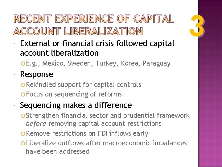 RECENT EXPERIENCE OF CAPITAL ACCOUNT LIBERALIZATION External or financial crisis followed capital account liberalization