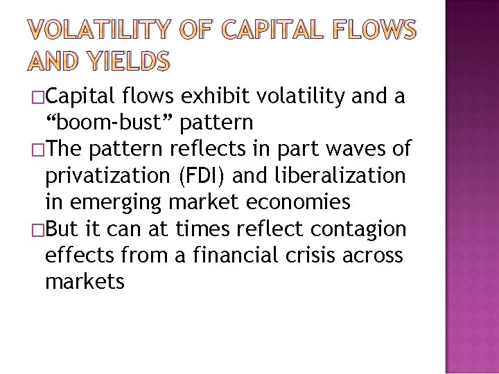 VOLATILITY OF CAPITAL FLOWS AND YIELDS �Capital flows exhibit volatility and a “boom-bust” pattern