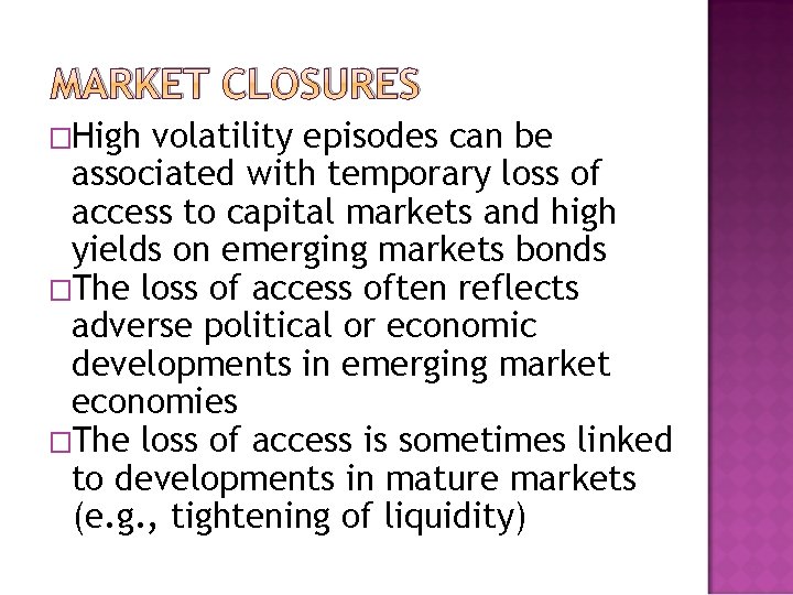 MARKET CLOSURES �High volatility episodes can be associated with temporary loss of access to