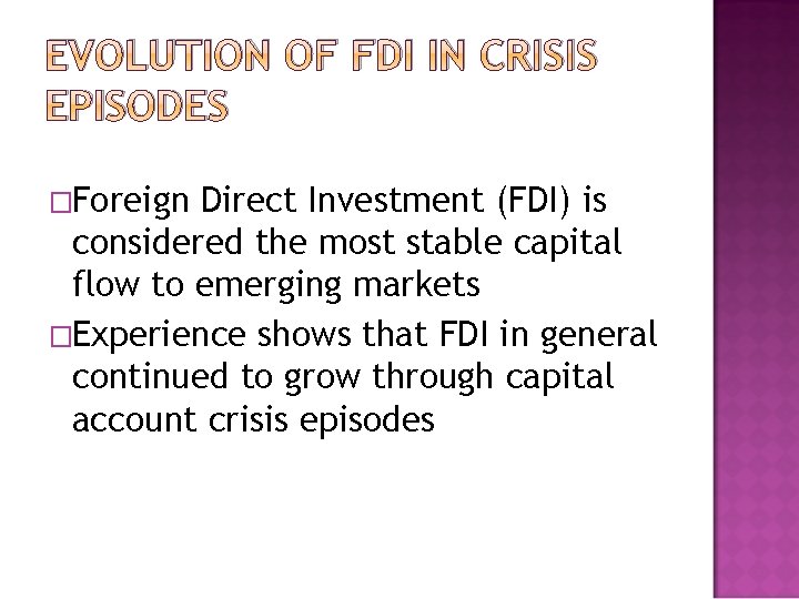 EVOLUTION OF FDI IN CRISIS EPISODES �Foreign Direct Investment (FDI) is considered the most