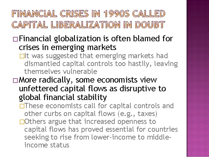 FINANCIAL CRISES IN 1990 S CALLED CAPITAL LIBERALIZATION IN DOUBT �Financial globalization is often
