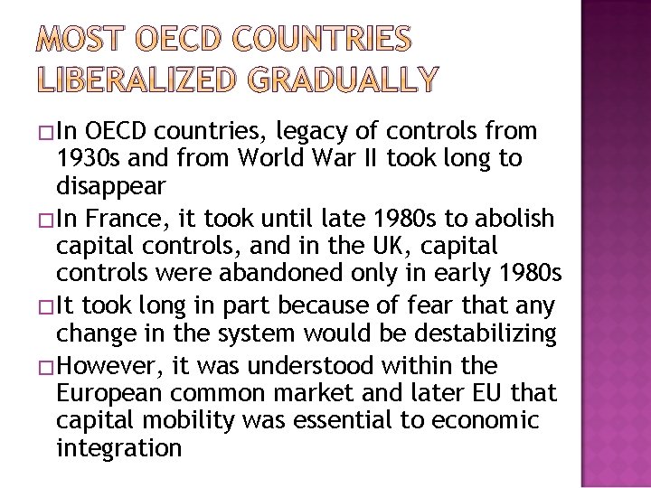 MOST OECD COUNTRIES LIBERALIZED GRADUALLY �In OECD countries, legacy of controls from 1930 s