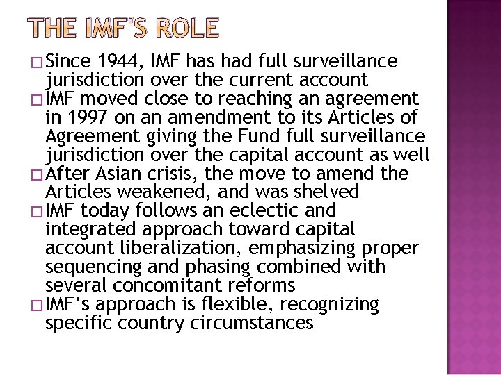 THE IMF'S ROLE �Since 1944, IMF has had full surveillance jurisdiction over the current