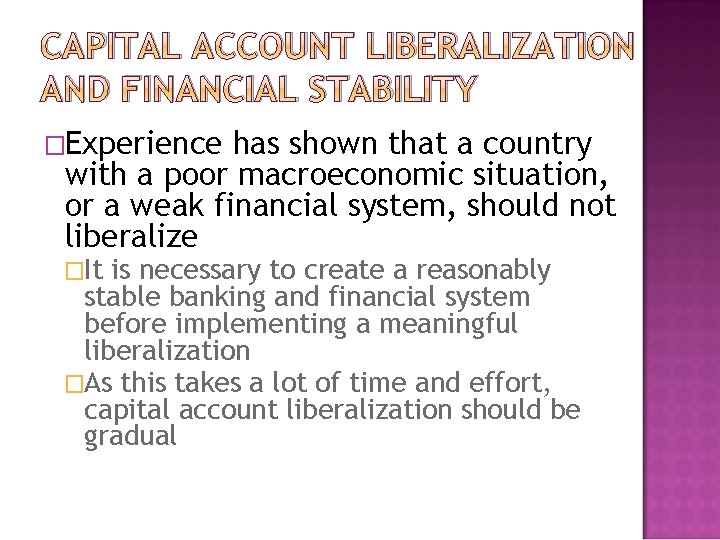 CAPITAL ACCOUNT LIBERALIZATION AND FINANCIAL STABILITY �Experience has shown that a country with a