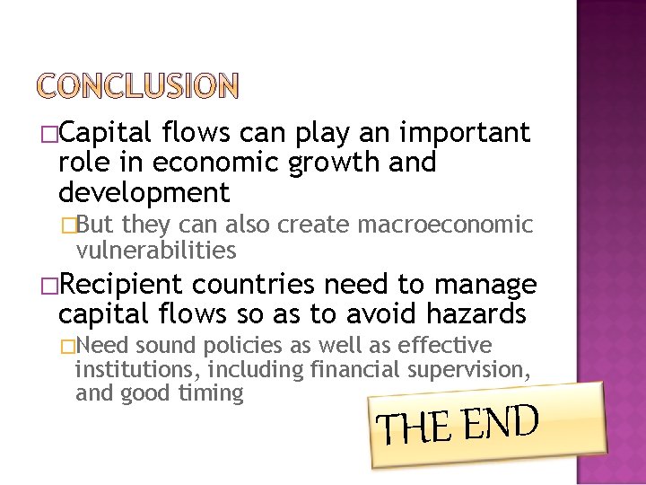 CONCLUSION �Capital flows can play an important role in economic growth and development �But