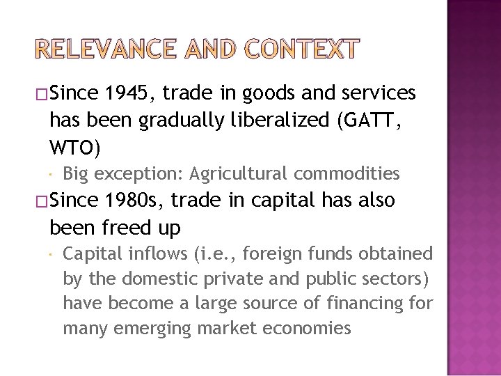 RELEVANCE AND CONTEXT �Since 1945, trade in goods and services has been gradually liberalized