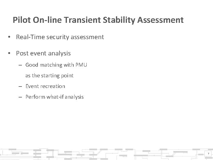 Pilot On-line Transient Stability Assessment • Real-Time security assessment • Post event analysis –