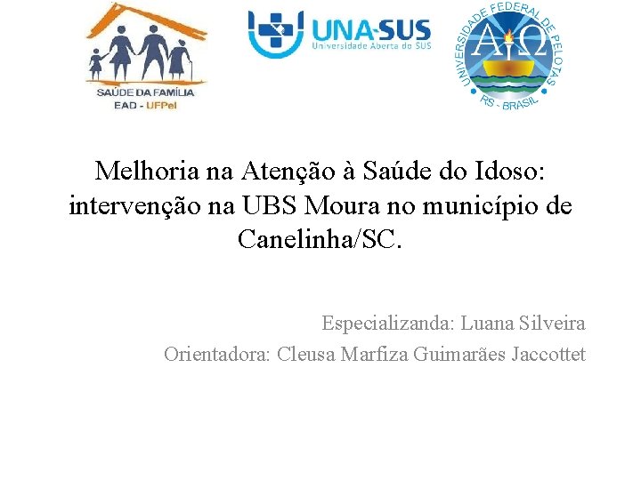 Melhoria na Atenção à Saúde do Idoso: intervenção na UBS Moura no município de