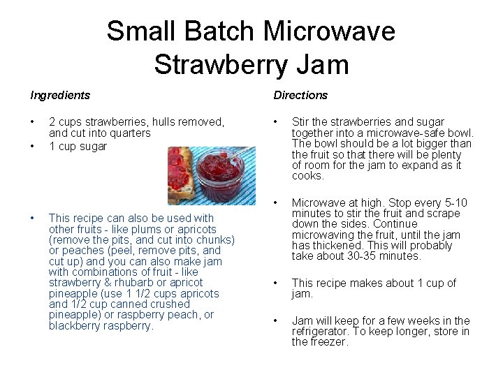 Small Batch Microwave Strawberry Jam Ingredients Directions • • Stir the strawberries and sugar