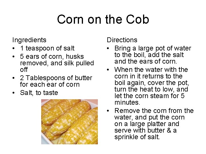 Corn on the Cob Ingredients • 1 teaspoon of salt • 5 ears of