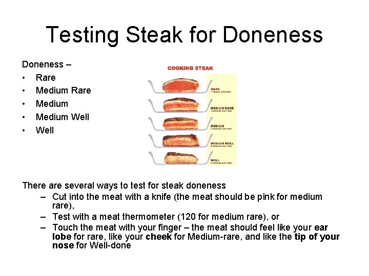 Testing Steak for Doneness – • Rare • Medium Well • Well There are