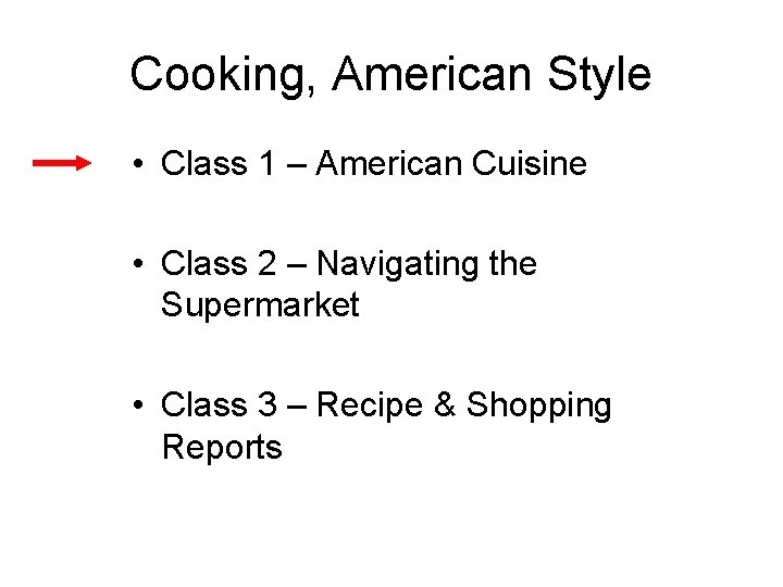 Cooking, American Style • Class 1 – American Cuisine • Class 2 – Navigating