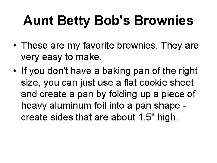 Aunt Betty Bob's Brownies • These are my favorite brownies. They are very easy
