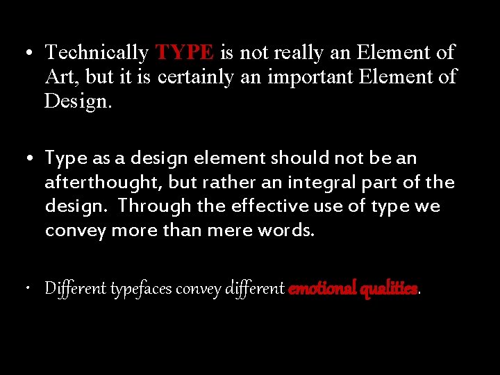  • Technically TYPE is not really an Element of Art, but it is