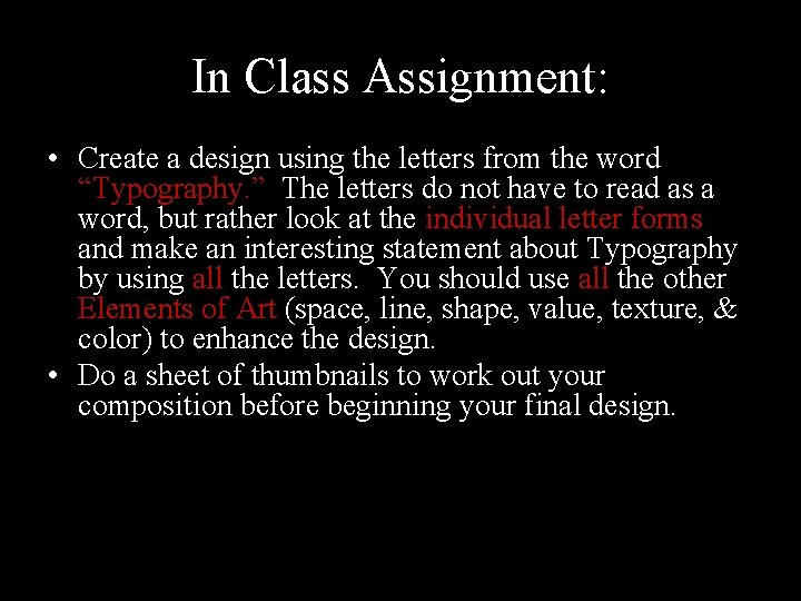 In Class Assignment: • Create a design using the letters from the word “Typography.