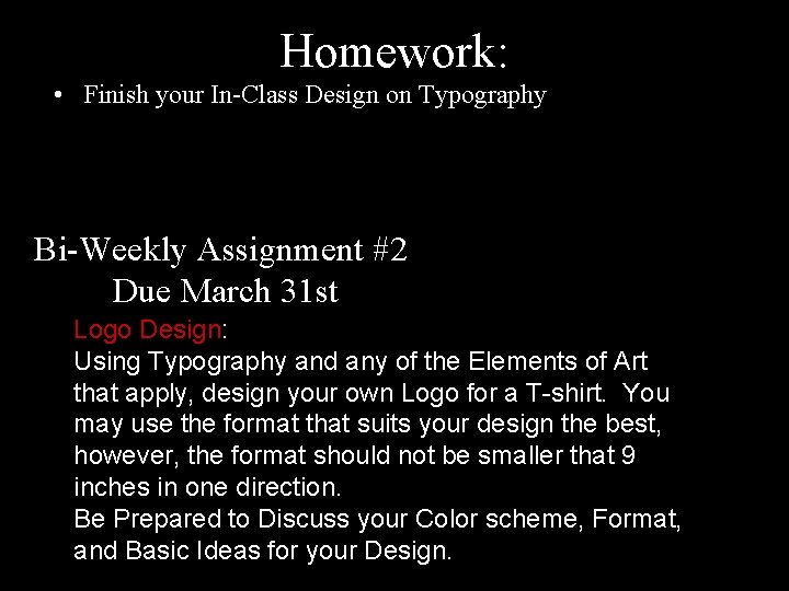 Homework: • Finish your In-Class Design on Typography Bi-Weekly Assignment #2 Due March 31