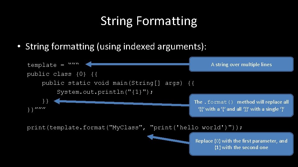 String Formatting • String formatting (using indexed arguments): A string over multiple lines template