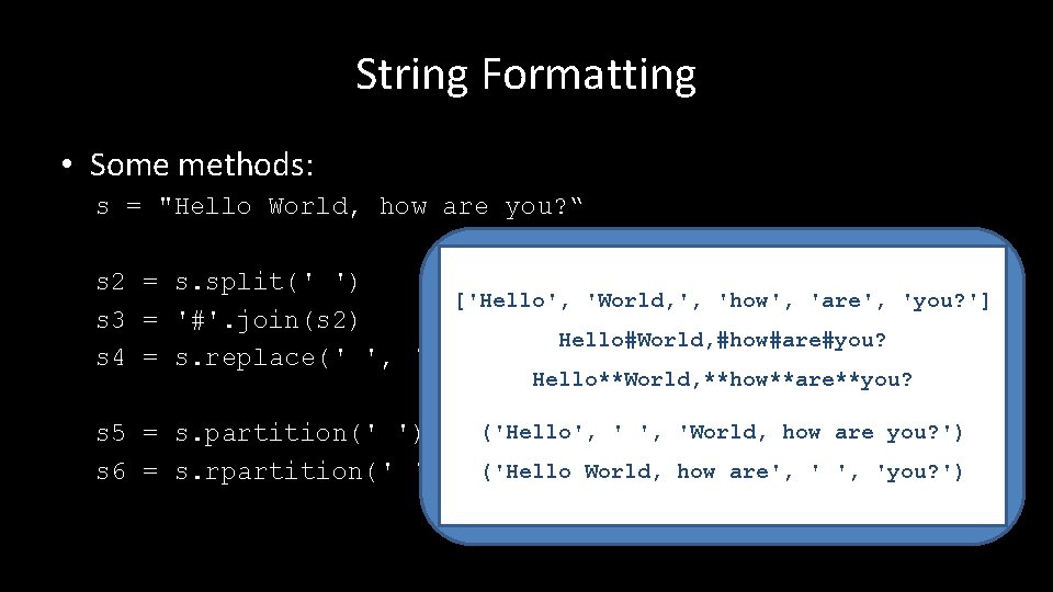 String Formatting • Some methods: s = "Hello World, how are you? “ s