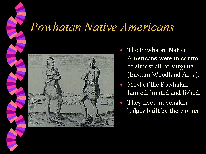 Powhatan Native Americans The Powhatan Native Americans were in control of almost all of