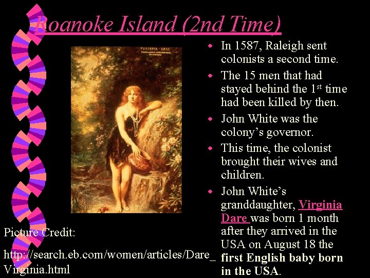 Roanoke Island (2 nd Time) w w w Picture Credit: http: //search. eb. com/women/articles/Dare_