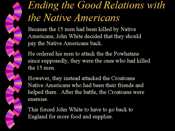 Ending the Good Relations with the Native Americans Because the 15 men had been