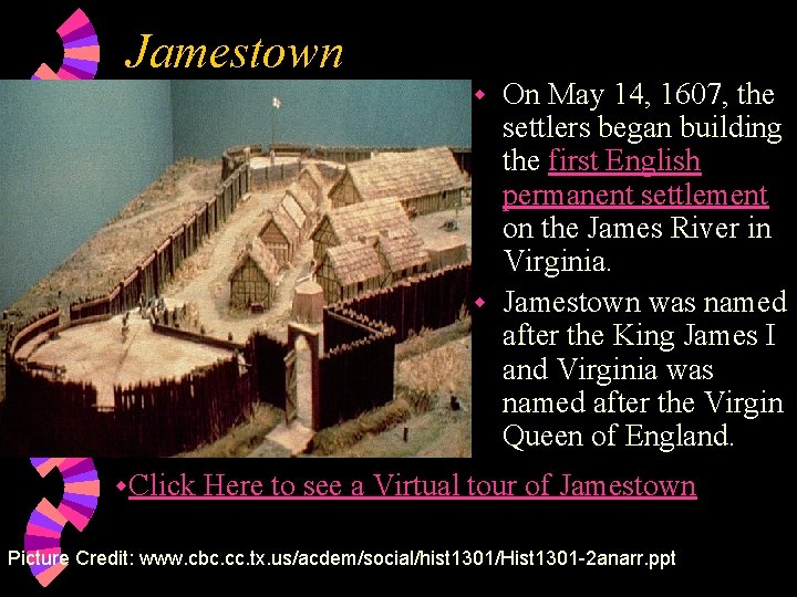 Jamestown On May 14, 1607, the settlers began building the first English permanent settlement