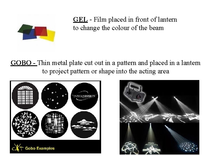 GEL - Film placed in front of lantern to change the colour of the