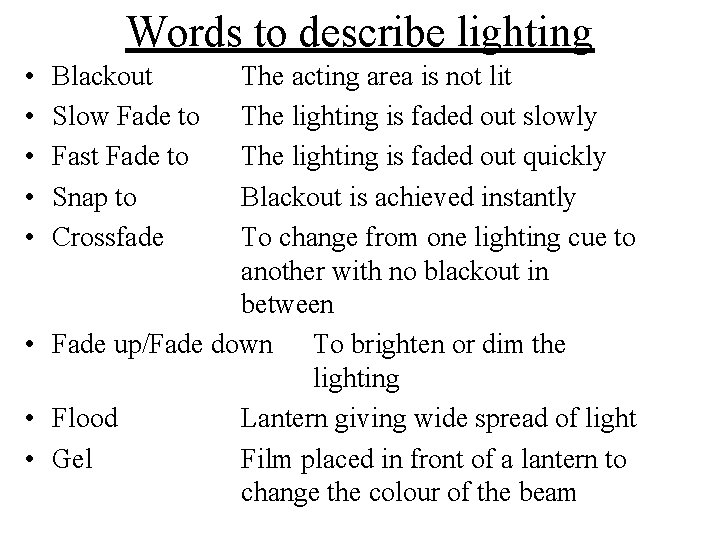 Words to describe lighting • • • Blackout Slow Fade to Fast Fade to