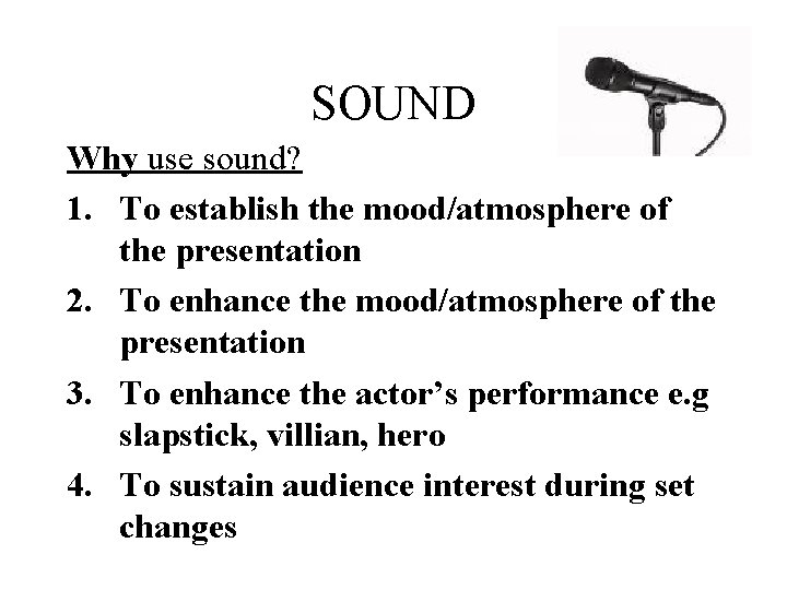 SOUND Why use sound? 1. To establish the mood/atmosphere of the presentation 2. To