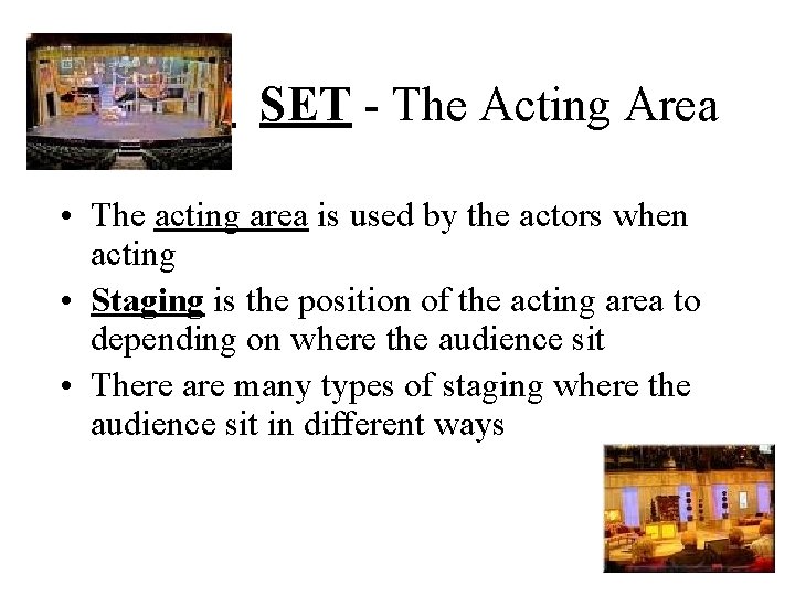 SET - The Acting Area • The acting area is used by the actors