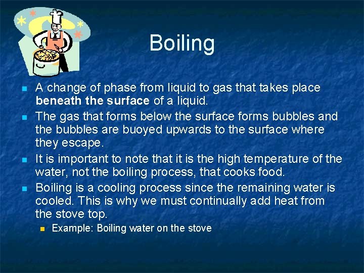 Boiling n n A change of phase from liquid to gas that takes place Boiling n n A change of phase from liquid to gas that takes place