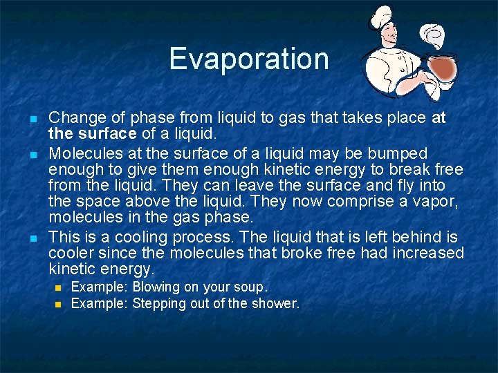Evaporation n Change of phase from liquid to gas that takes place at the Evaporation n Change of phase from liquid to gas that takes place at the