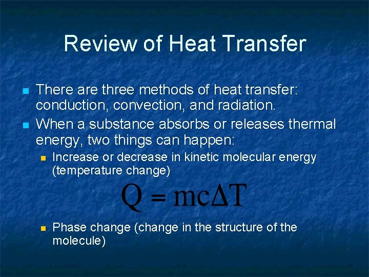 Review of Heat Transfer n n There are three methods of heat transfer: conduction, Review of Heat Transfer n n There are three methods of heat transfer: conduction,