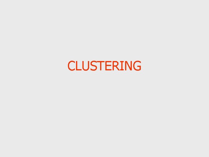 CLUSTERING CLUSTERING