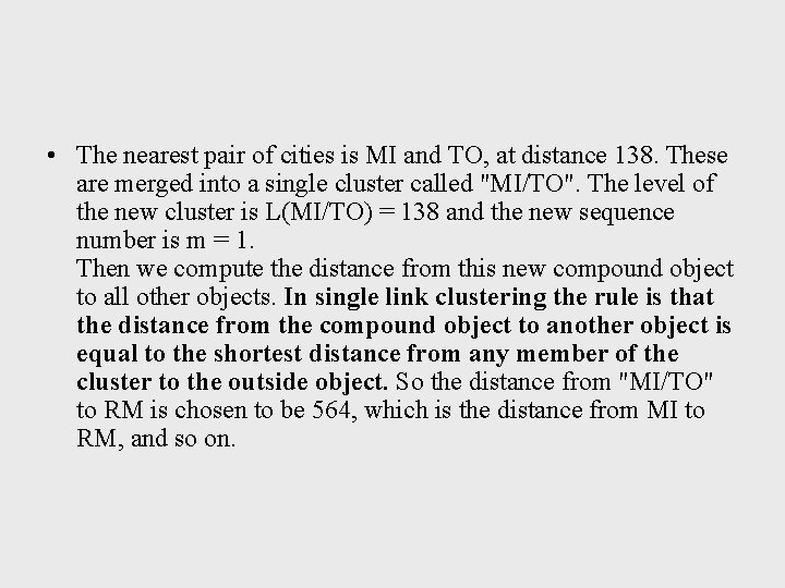  • The nearest pair of cities is MI and TO, at distance 138.