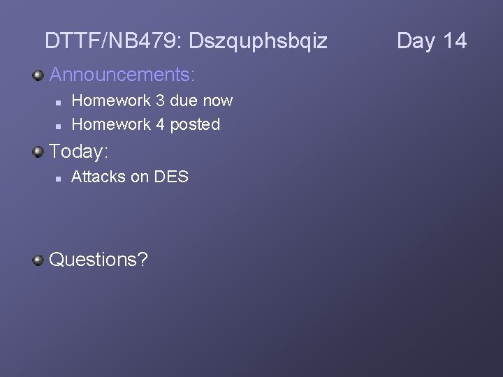 DTTF/NB 479: Dszquphsbqiz Announcements: n n Homework 3 due now Homework 4 posted Today: