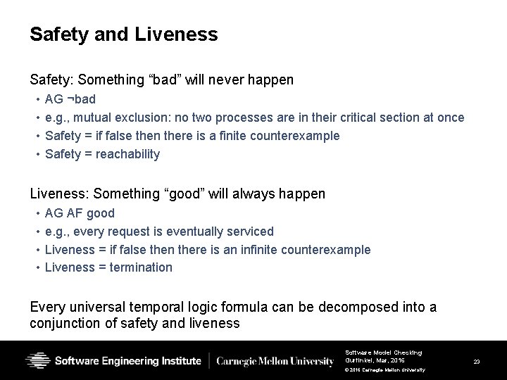 Safety and Liveness Safety: Something “bad” will never happen • • AG ¬bad e. Safety and Liveness Safety: Something “bad” will never happen • • AG ¬bad e.