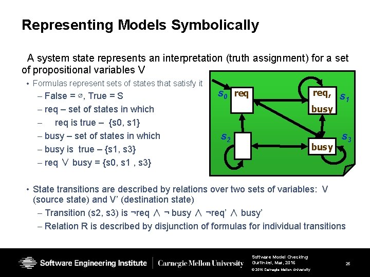 Representing Models Symbolically A system state represents an interpretation (truth assignment) for a set Representing Models Symbolically A system state represents an interpretation (truth assignment) for a set