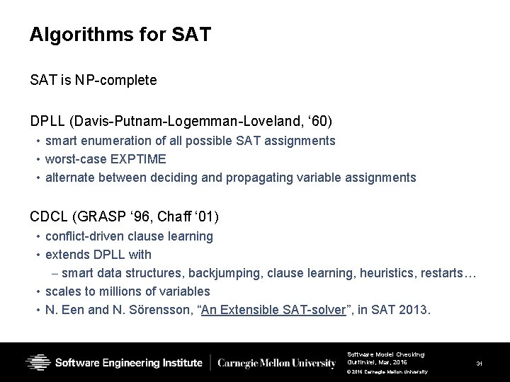 Algorithms for SAT is NP-complete DPLL (Davis-Putnam-Logemman-Loveland, ‘ 60) • smart enumeration of all Algorithms for SAT is NP-complete DPLL (Davis-Putnam-Logemman-Loveland, ‘ 60) • smart enumeration of all