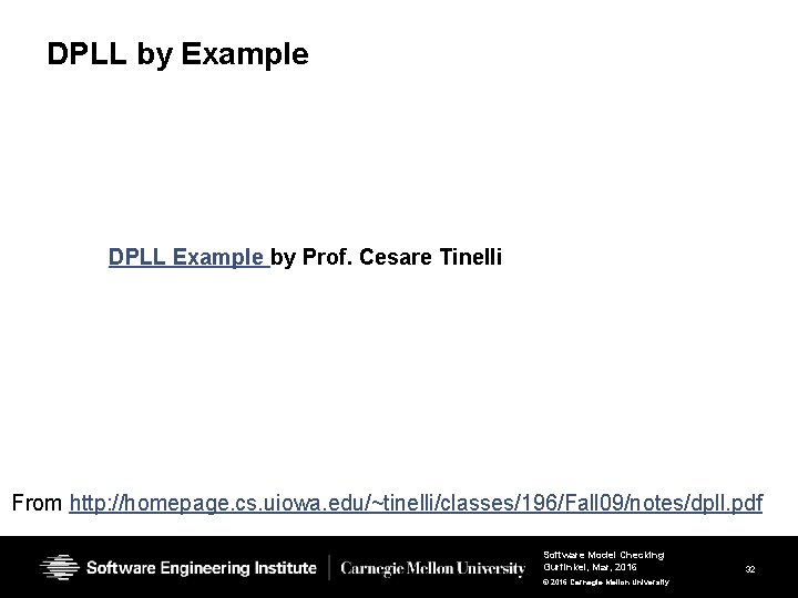 DPLL by Example DPLL Example by Prof. Cesare Tinelli From http: //homepage. cs. uiowa. DPLL by Example DPLL Example by Prof. Cesare Tinelli From http: //homepage. cs. uiowa.