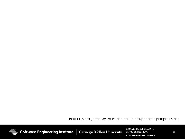 from M. Vardi, https: //www. cs. rice. edu/~vardi/papers/highlights 15. pdf Software Model Checking Gurfinkel, from M. Vardi, https: //www. cs. rice. edu/~vardi/papers/highlights 15. pdf Software Model Checking Gurfinkel,