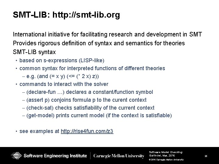 SMT-LIB: http: //smt-lib. org International initiative for facilitating research and development in SMT Provides SMT-LIB: http: //smt-lib. org International initiative for facilitating research and development in SMT Provides