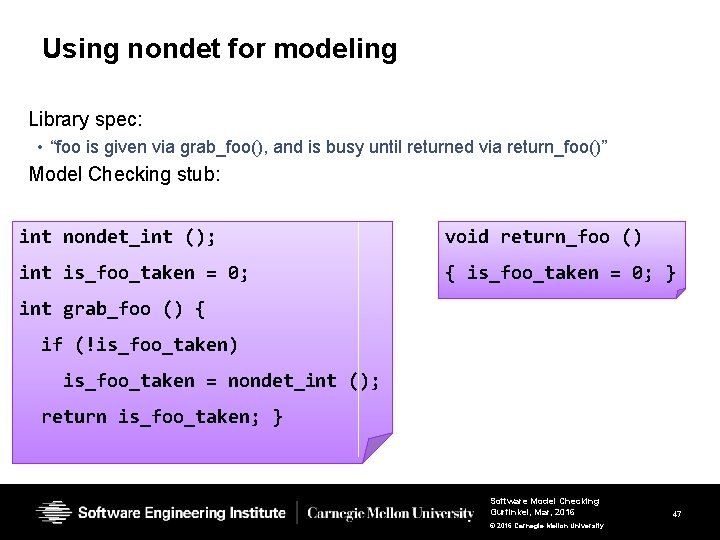 Using nondet for modeling Library spec: • “foo is given via grab_foo(), and is Using nondet for modeling Library spec: • “foo is given via grab_foo(), and is