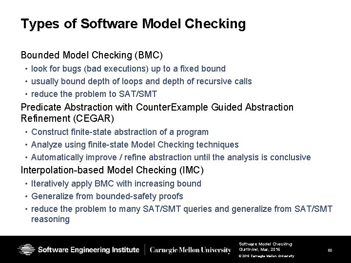 Types of Software Model Checking Bounded Model Checking (BMC) • look for bugs (bad Types of Software Model Checking Bounded Model Checking (BMC) • look for bugs (bad