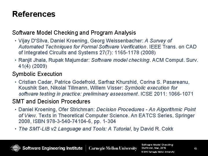 References Software Model Checking and Program Analysis • Vijay D'Silva, Daniel Kroening, Georg Weissenbacher: References Software Model Checking and Program Analysis • Vijay D'Silva, Daniel Kroening, Georg Weissenbacher: