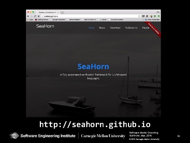 http: //seahorn. github. io Software Model Checking Gurfinkel, Mar, 2016 © 2016 Carnegie Mellon http: //seahorn. github. io Software Model Checking Gurfinkel, Mar, 2016 © 2016 Carnegie Mellon